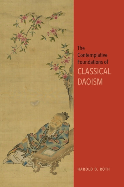 Book cover of: Contemplative Foundations of Classical Daoism. By: HAROLD D. ROTH
