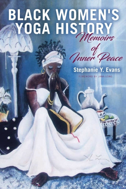 Book cover of: Black Women's Yoga History. By: Long EVANS