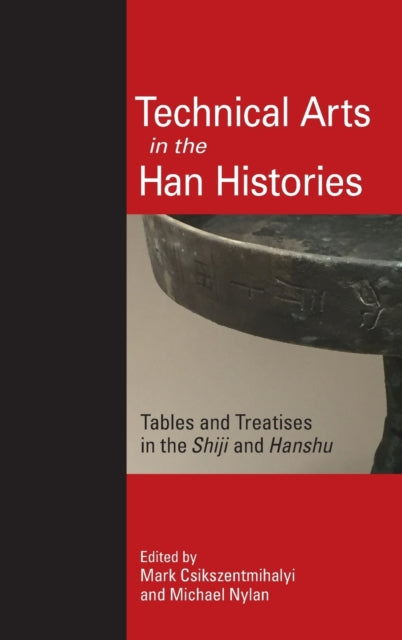 Book cover of: Technical Arts in the Han Histories. By: NYLAN CSIKSZENTMIHALYI