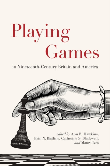 Book cover of: Playing Games in Nineteenth-Century Britain and America. By: HAWKINS ET AL