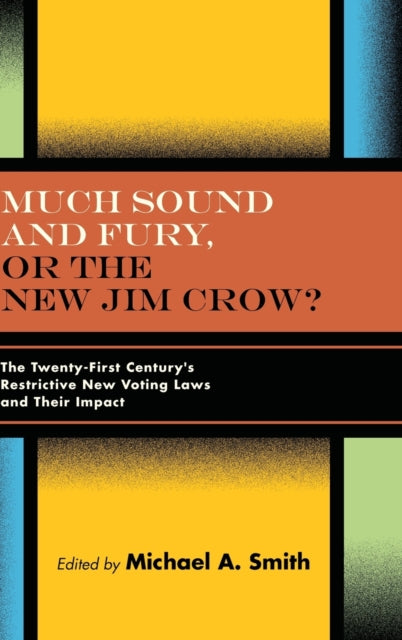 Book cover of: Much Sound and Fury, or the New Jim Crow?. By: Michael A Smith