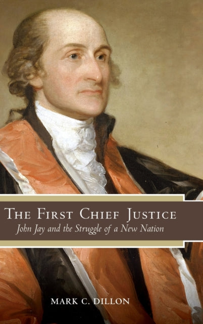 Book cover of: First Chief Justice. By: Mark C. Dillon