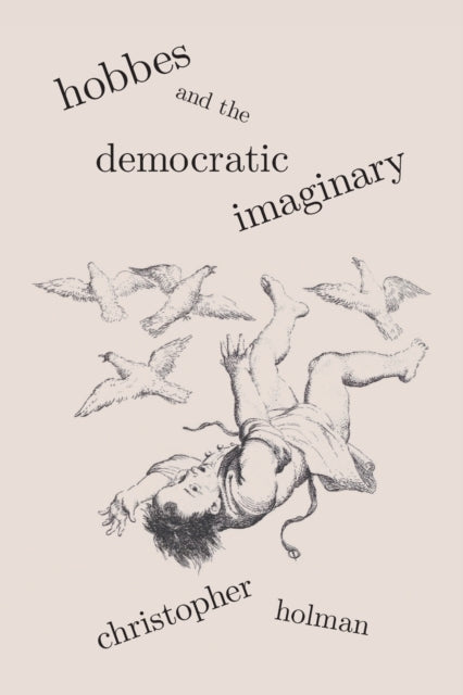 Book cover of: Hobbes and the Democratic Imaginary. By: HOLMAN