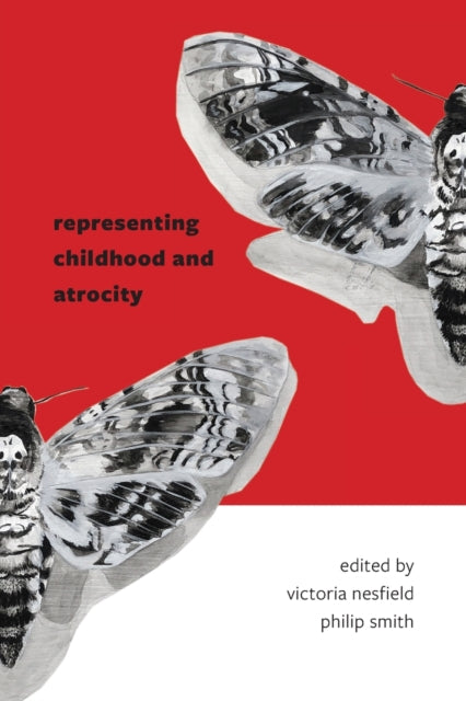 Book cover of: Representing Childhood and Atrocity. By: Smith NESFIELD