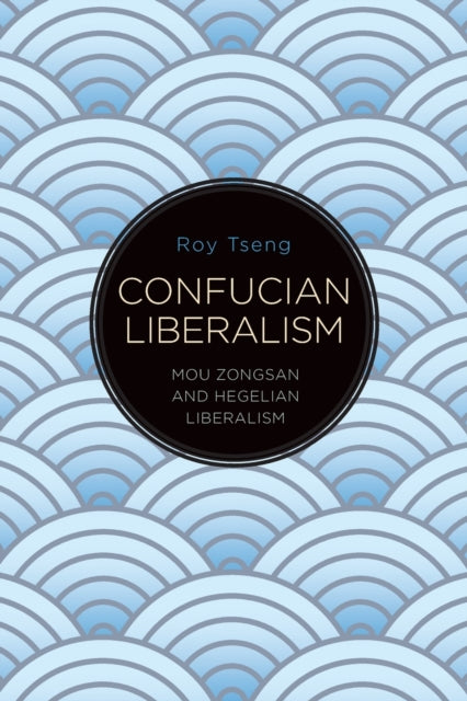 Book cover of: Confucian Liberalism. By: TSENG