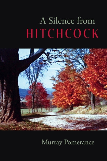 Book cover of: Silence from Hitchcock. By: Murray Pomerance