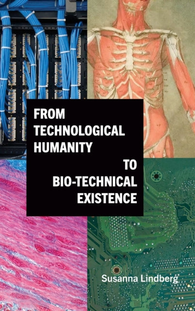 Book cover of: From Technological Humanity to Bio-technical Existence. By: LINDBERG