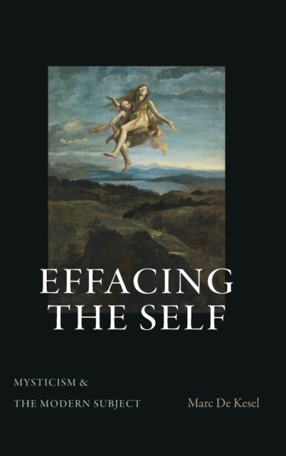 Book cover of: Effacing the Self. By: DE KESEL