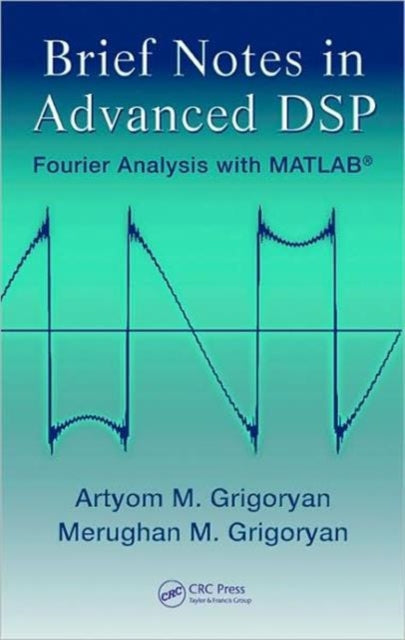 Book cover of: Brief Notes in Advanced DSP. By: Artyom M. Grigoryan