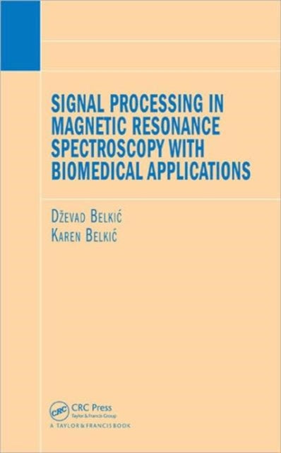 Book cover of: Signal Processing in Magnetic Resonance Spectroscopy with Biomedical Applications. By: Dž Belkić