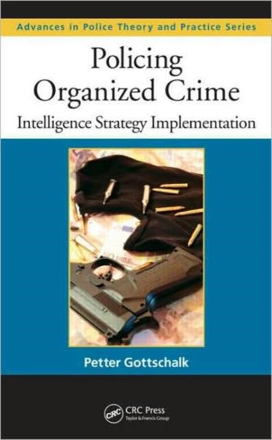 Book cover of: Policing Organized Crime. By: Petter Gottschalk
