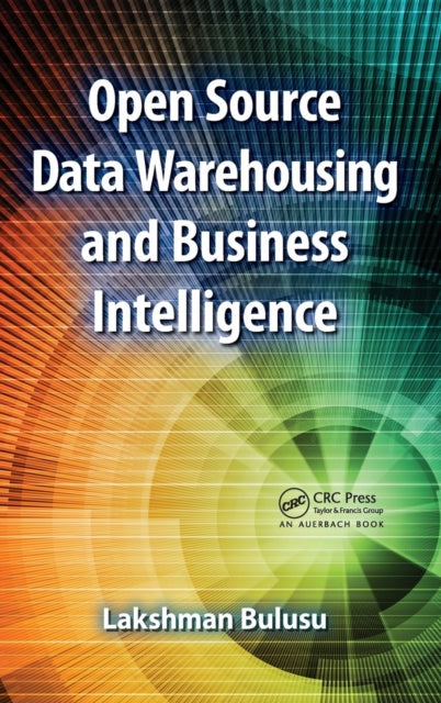 Book cover of: Open Source Data Warehousing and Business Intelligence. By: Bulusu Lakshman