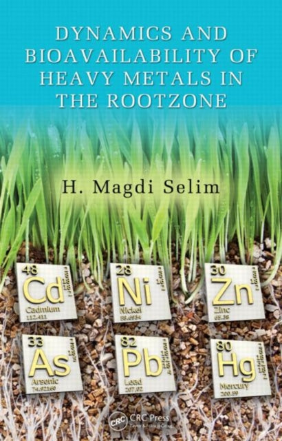 Book cover of: Dynamics and Bioavailability of Heavy Metals in the Rootzone. By: Hussein Magd Eldin Selim