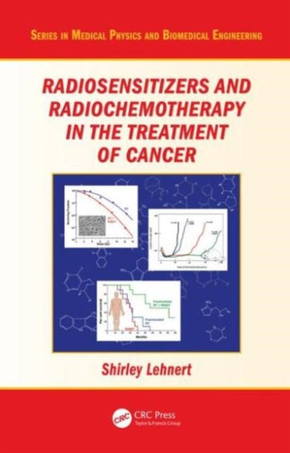 Book cover of: Radiosensitizers and Radiochemotherapy in the Treatment of Cancer. By: Shirley Lehnert