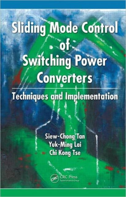 Book cover of: Sliding Mode Control of Switching Power Converters. By: Siew-Chong Tan