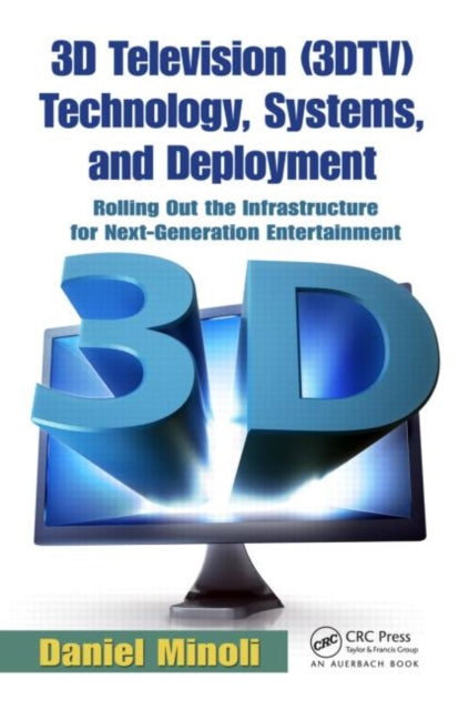Book cover of: 3D Television (3DTV) Technology, Systems, and Deployment. By: Daniel Minoli