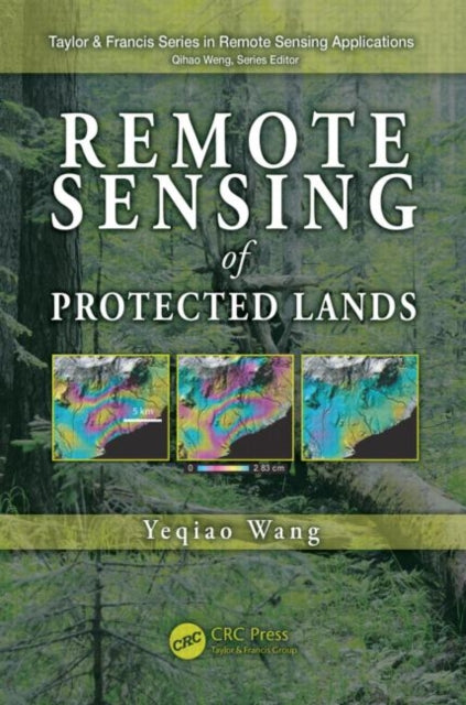 Book cover of: Remote Sensing of Protected Lands. By: Yeqiao Wang