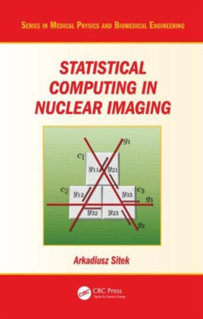Book cover of: Statistical Computing in Nuclear Imaging. By: Arkadiusz Sitek
