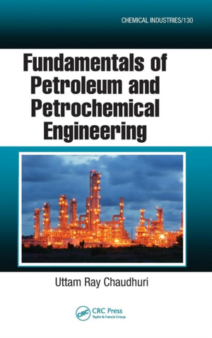 Fundamentals of Petroleum and Petrochemical Engineering