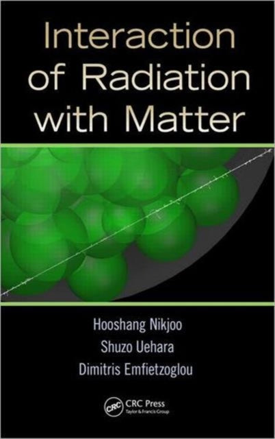 Book cover of: Interaction of Radiation with Matter. By: Hooshang Nikjoo