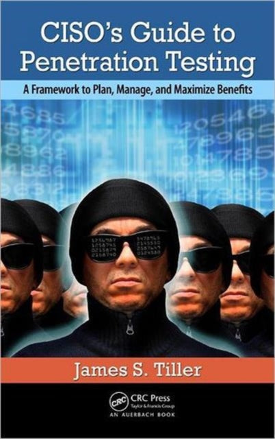Book cover of: CISO's Guide to Penetration Testing. By: James S. Tiller