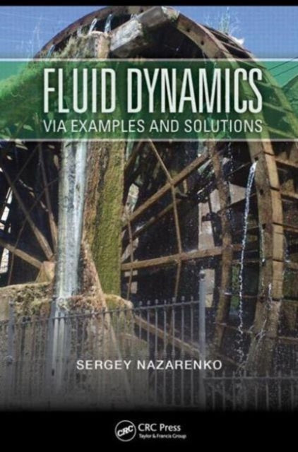 Book cover of: Fluid Dynamics via Examples and Solutions. By: Sergey Nazarenko