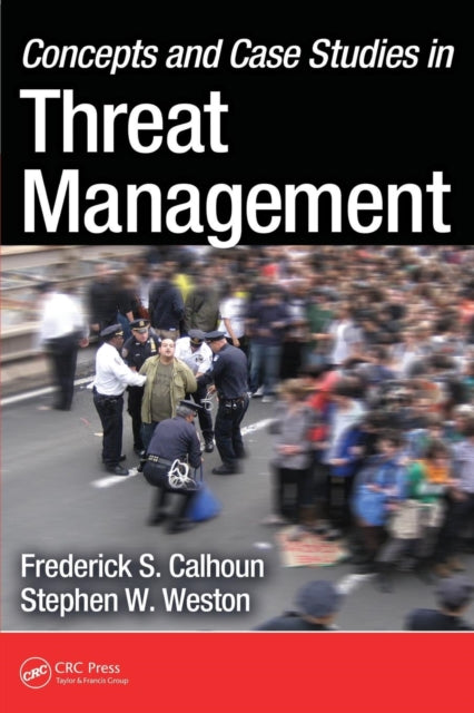 Book cover of: Concepts and Case Studies in Threat Management. By: Frederick S. Calhoun