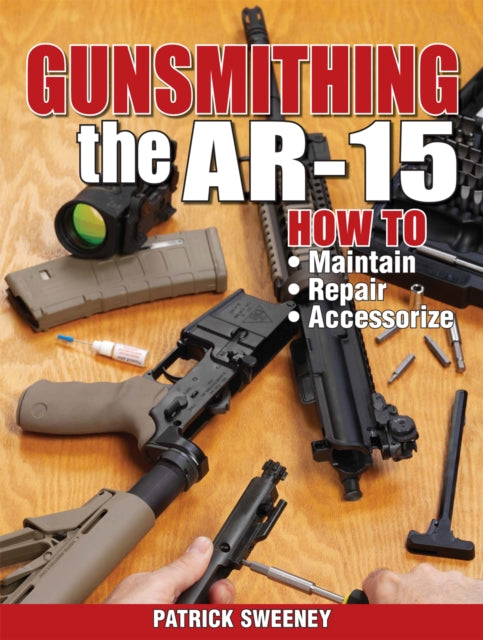 Book cover of: Gunsmithing - The AR-15. By: Patrick Sweeney
