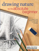Book cover of: Drawing Nature for the Absolute Beginner