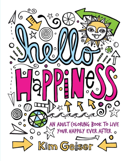 Book cover of: Hello Happiness. By: Kim Geiser