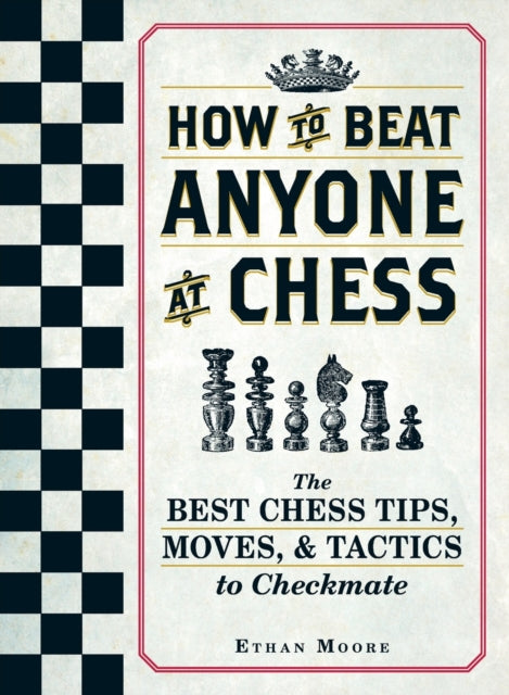 Book cover of: How To Beat Anyone At Chess. By: Ethan Moore