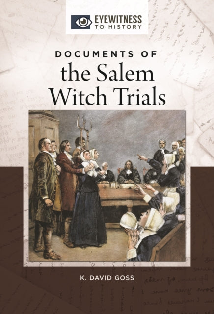 Book cover of: Documents of the Salem Witch Trials. By: K. David Goss