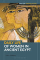 Book cover of: Daily Life of Women in Ancient Egypt. By: Lisa Sabbahy