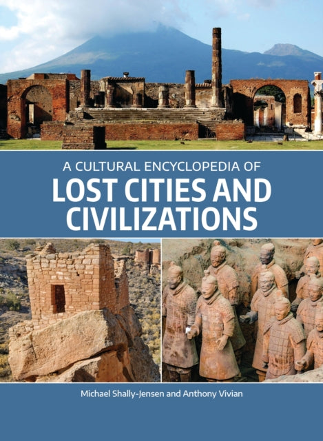 Book cover of: Cultural Encyclopedia of Lost Cities and Civilizations. By: Michael Shally-Jensen