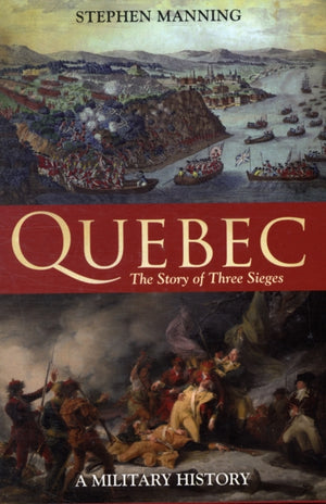 Quebec:The Story of Three Sieges