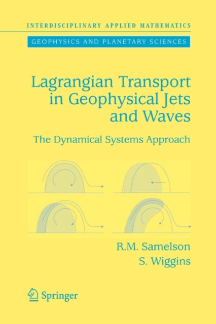 Book cover of: Lagrangian Transport in Geophysical Jets and Waves. By: Roger M. Samelson