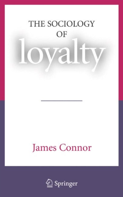 Book cover of: Sociology of Loyalty. By: James Connor