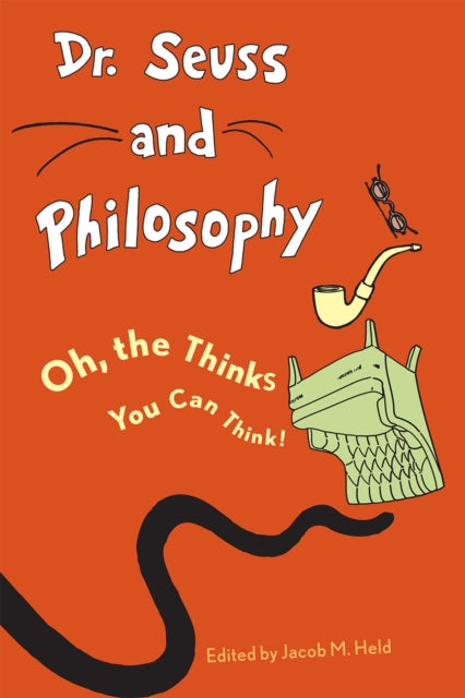 Book cover of: Dr. Seuss and Philosophy. By: Jacob M. Held