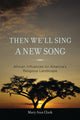 Book cover of: Then We'll Sing a New Song. By: Mary Ann Clark