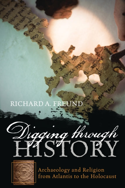 Book cover of: Digging through History. By: Richard A. Freund