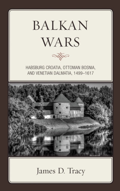 Book cover of: Balkan Wars. By: James D. Tracy