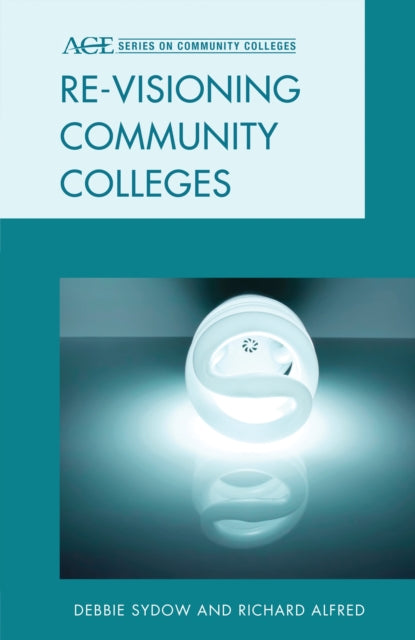 Book cover of: Re-visioning Community Colleges. By: Richard L. Alfred