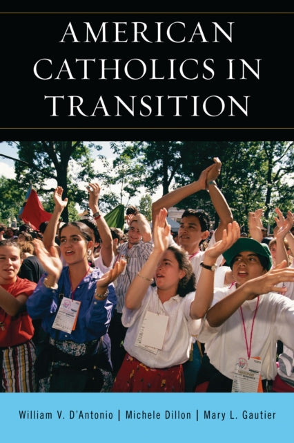 Book cover of: American Catholics in Transition. By: William V. D'Antonio