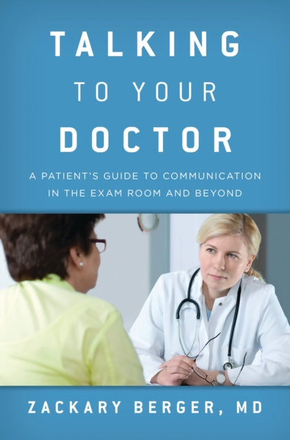 Book cover of: Talking to Your Doctor. By: Zackary Berger