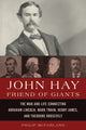 Book cover of: John Hay, Friend of Giants. By: Philip James McFarland