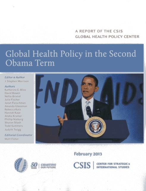 Book cover of: Global Health Policy in the Second Obama Term. By: Stephen J. Morrison