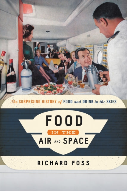 Book cover of: Food in the Air and Space. By: Foss, Richard (Food historian)