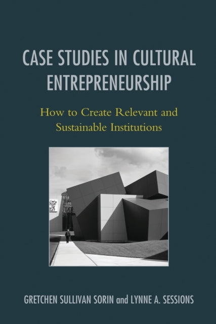 Book cover of: Case Studies in Cultural Entrepreneurship. By: Gretchen Sullivan Sorin
