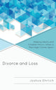 Book cover of: Divorce and Loss. By: Joshua Ehrlich