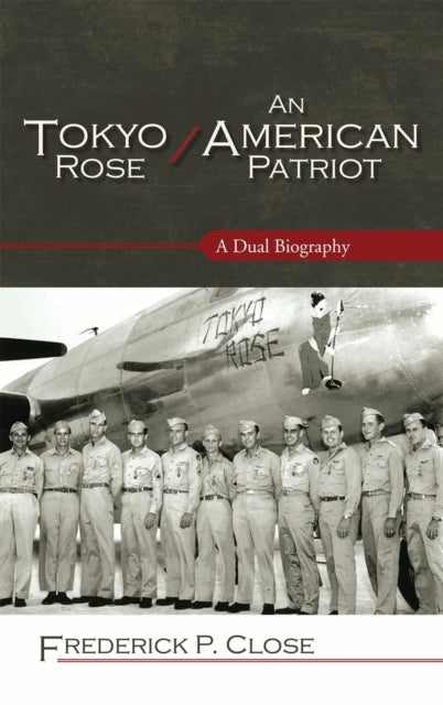 Book cover of: Tokyo Rose / An American Patriot. By: Frederick P. Close